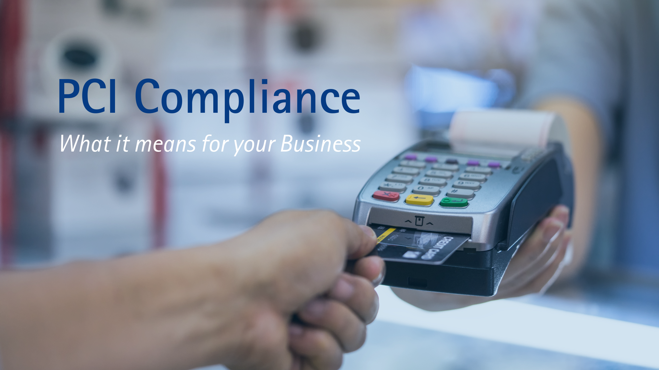PCI Compliance: What it means for your Business